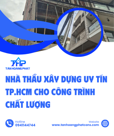 Nhà thầu xây dựng uy tín TP.HCM cho công trình chất lượng