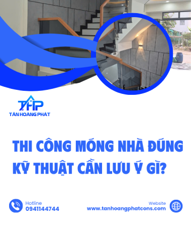 Thi công móng nhà đúng kỹ thuật cần lưu ý gì?