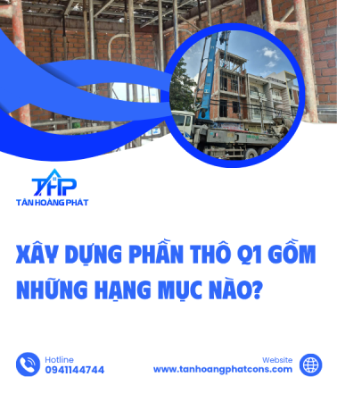 Xây dựng phần thô Q1 gồm những hạng mục nào?
