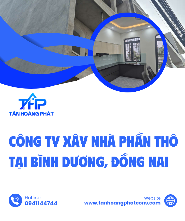 Lựa chọn công ty xây nhà phần thô tại Bình Dương, Đồng Nai uy tín